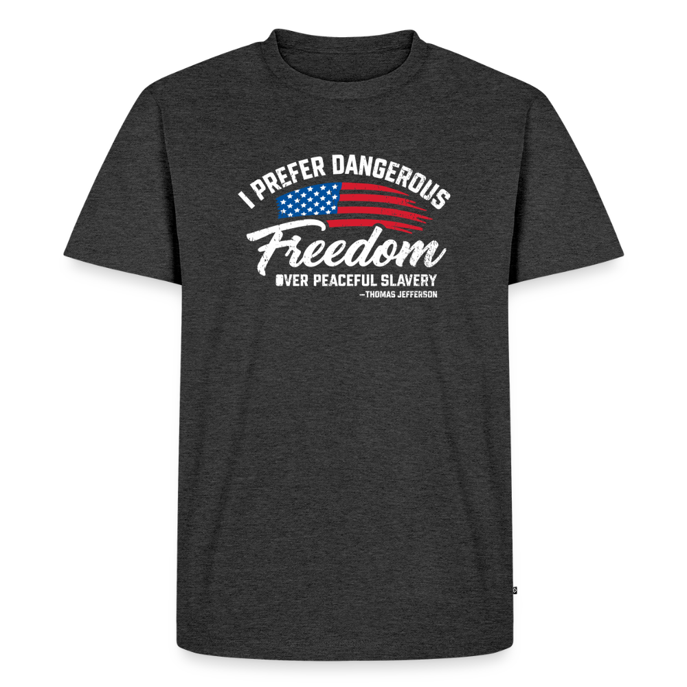 Dangerous Freedom Over Peaceful Slavery Thomas Jefferson Liberty Quote Men's Premium T-Shirt - heather anthracite