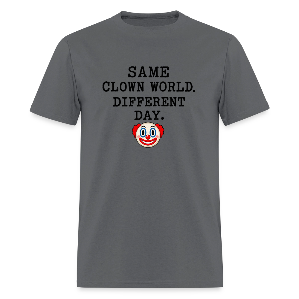 Same Clown World, Different Day Classic T-Shirt - charcoal