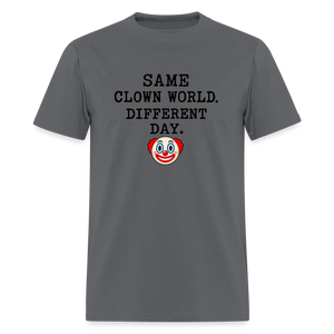 Same Clown World, Different Day Classic T-Shirt - charcoal