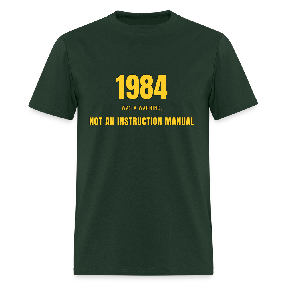 1984 Was a Warning, Not an Instruction Manual Classic T-Shirt - forest green