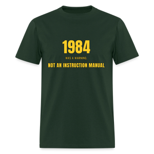 1984 Was a Warning, Not an Instruction Manual Classic T-Shirt - forest green