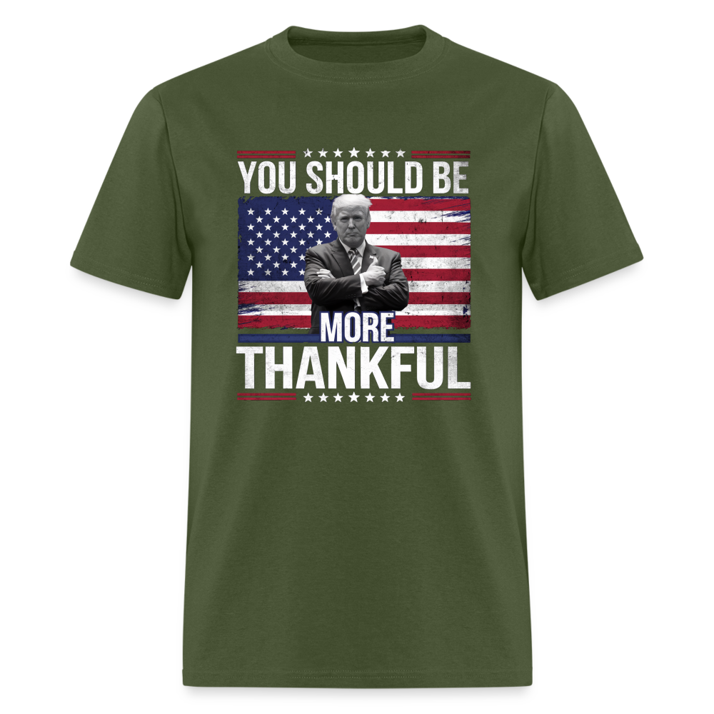 You should be more thankful Zelensky Unisex Classic T-Shirt - military green