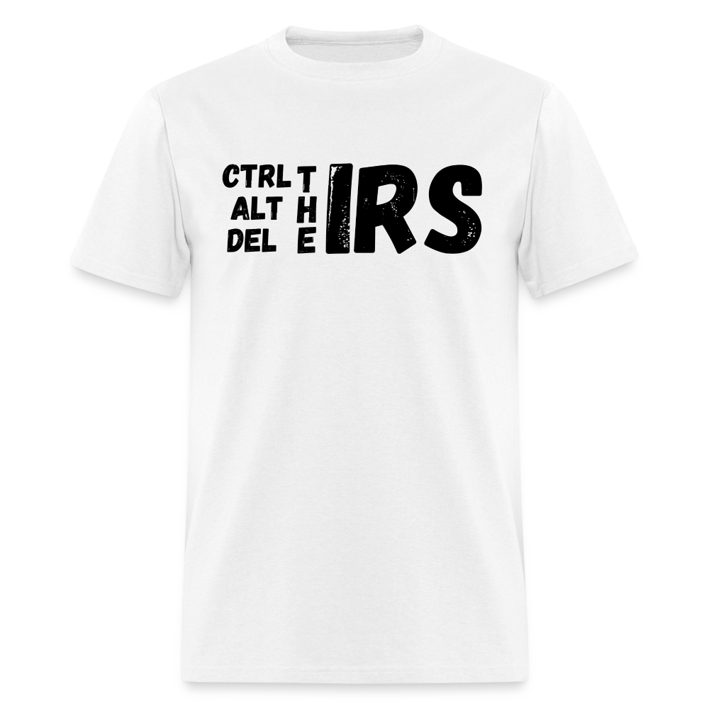 CTRL, ALT and Del the IRS Unisex Classic T-Shirt - white