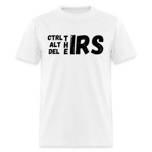 CTRL, ALT and Del the IRS Unisex Classic T-Shirt - white