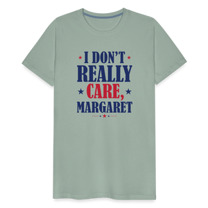 I Don't Really Care, Margaret Funny Men's Premium T-Shirt - steel green