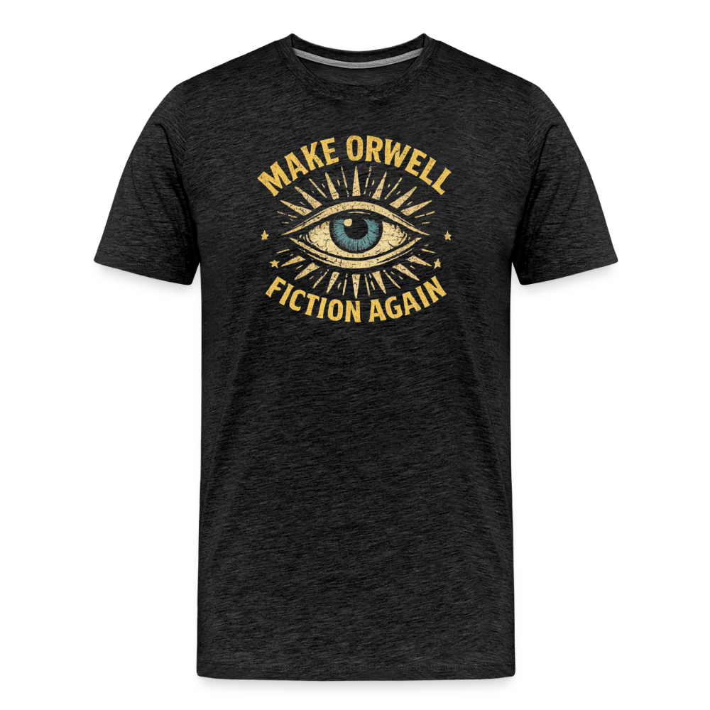 Make Orwell Fiction Again Men's Premium T-Shirt - charcoal grey