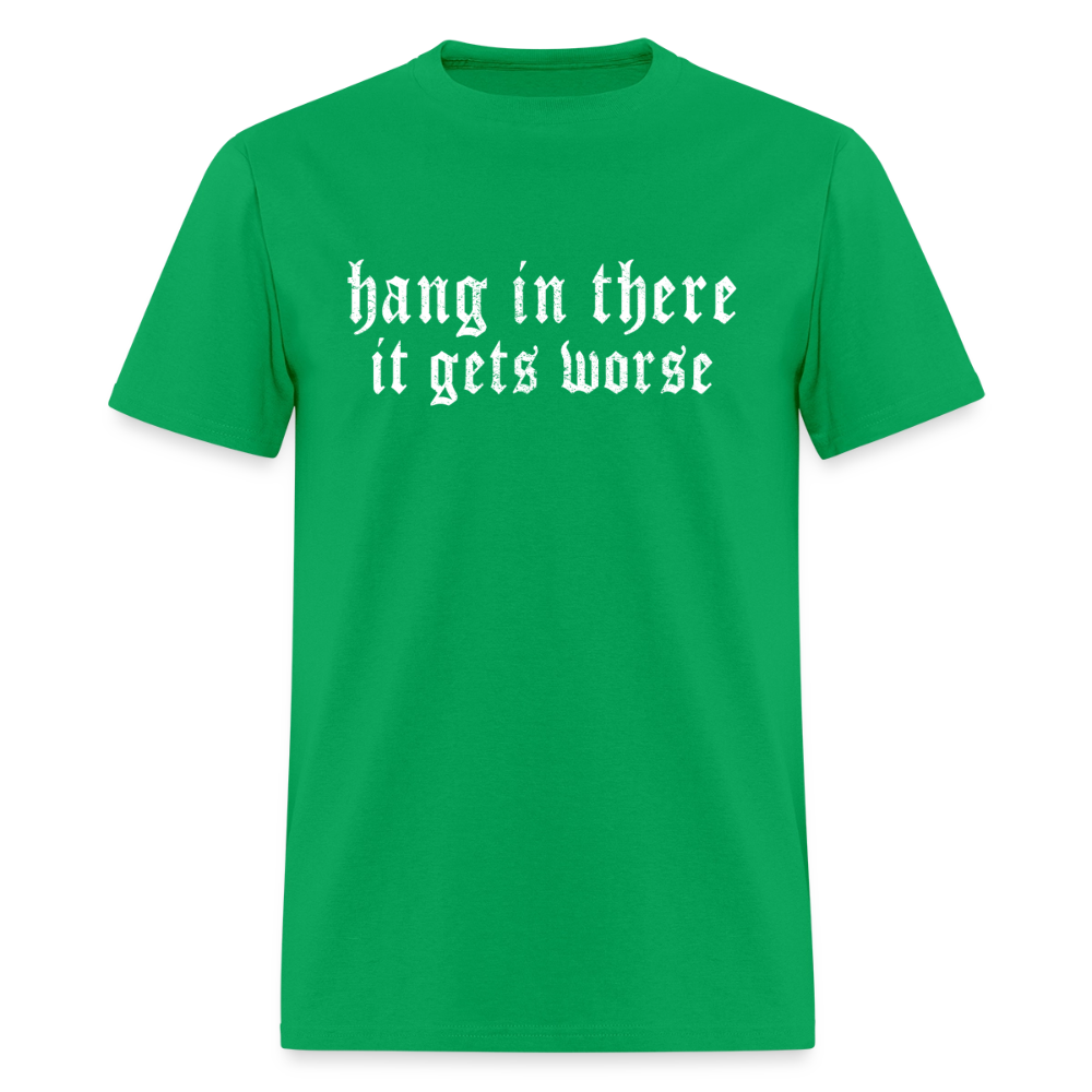 Hang in There, It Gets Worse Classic Men’s T-Shirt - bright green