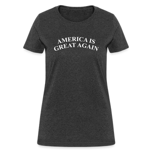 America Is Great Again Women's T-Shirt - heather black