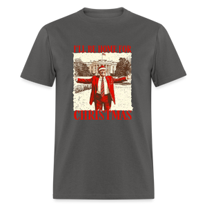 I'll Be Home for Christmas Classic T-Shirt - charcoal