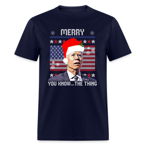 Merry You Know The Thing - Biden Funny Christmas Unisex Classic T-Shirt - navy