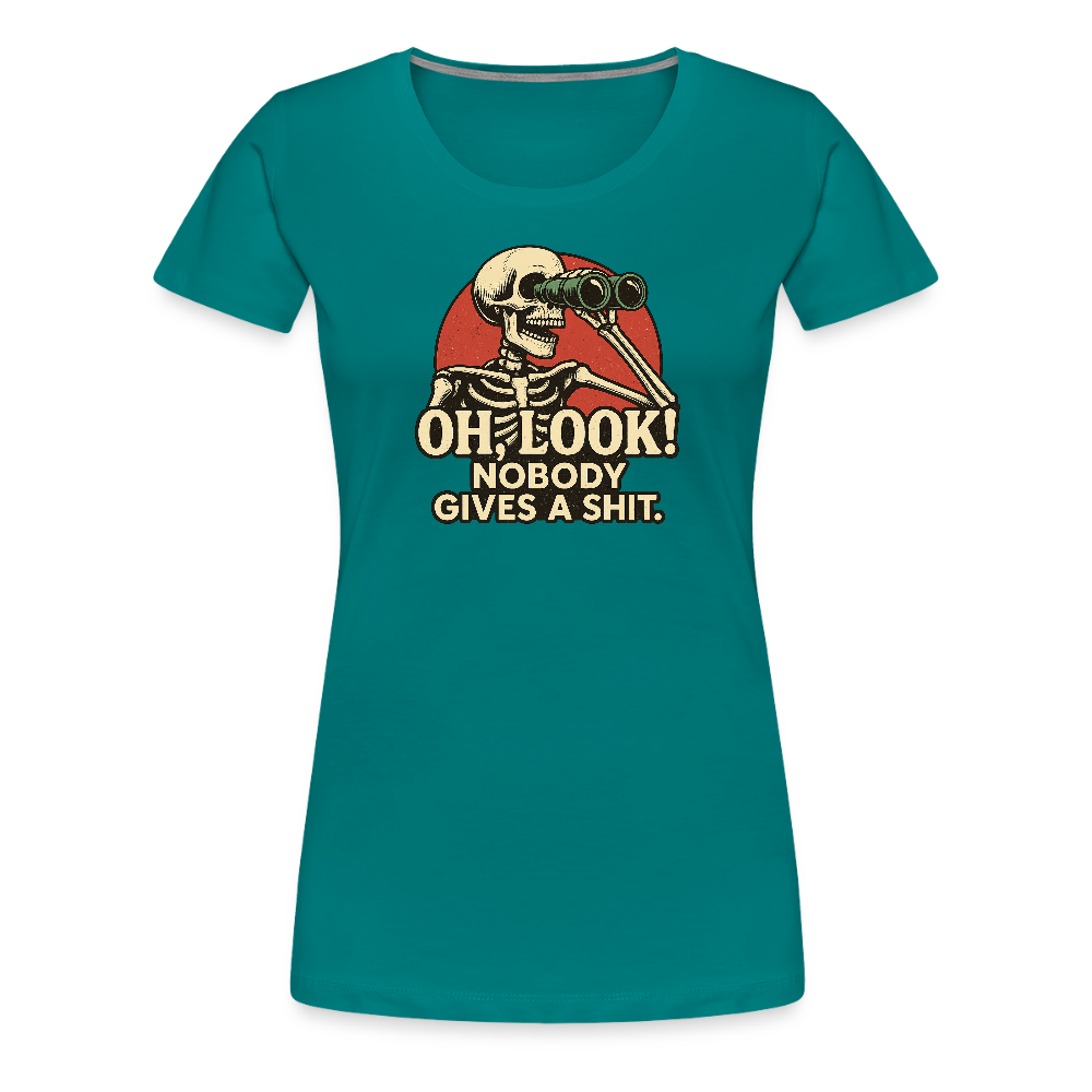 Oh Look Nobody Gives A Sh*t Women’s Premium T-Shirt - teal