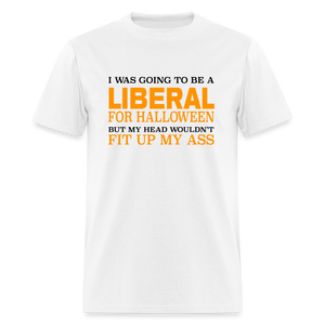 I was going to be a Liberal for Halloween Funny Classic T-Shirt - white