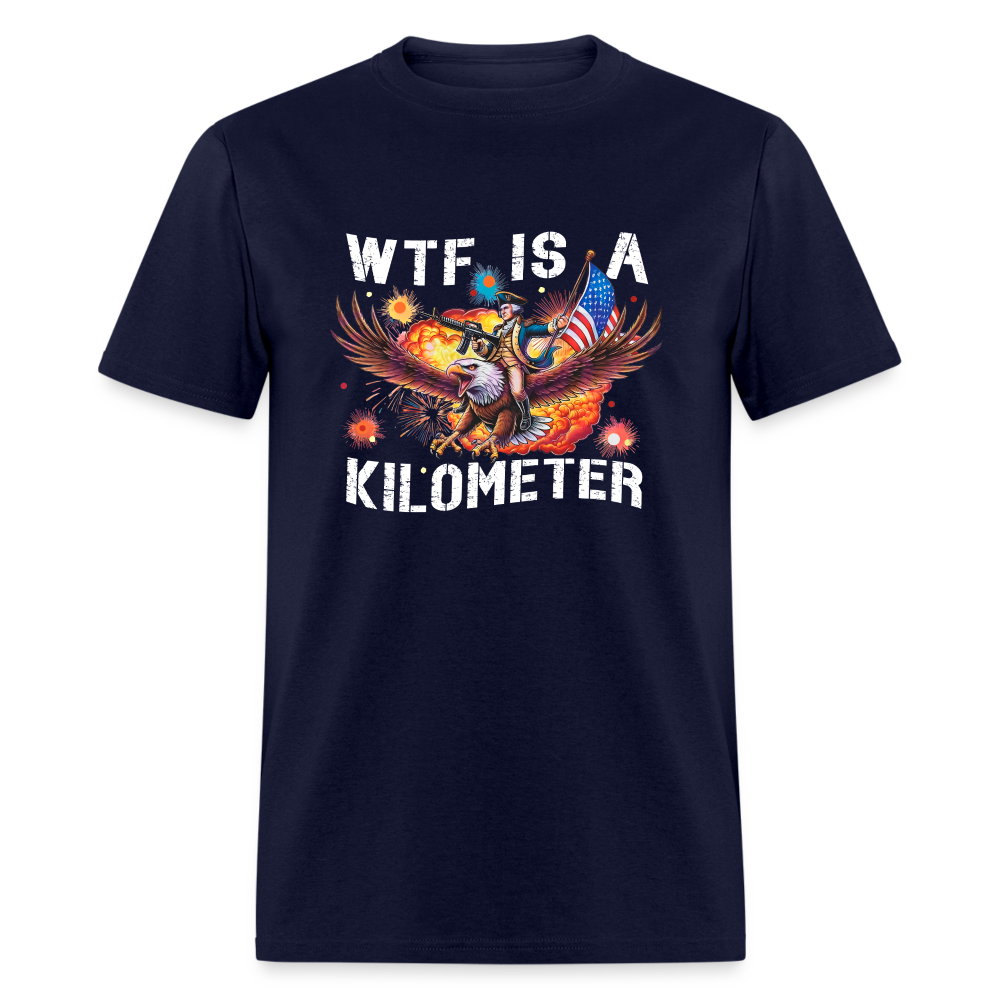 WTF Is A Kilometer Funny Unisex Classic T-Shirt - navy