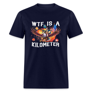 WTF Is A Kilometer Funny Unisex Classic T-Shirt - navy