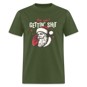 You Ain't Gettin' Shit Funny Christmas Unisex Classic T-Shirt - military green