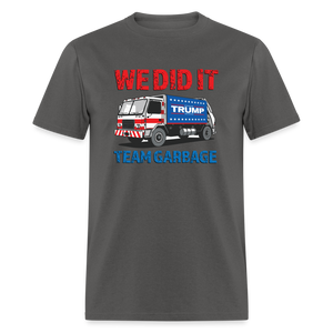 We Did It - Team Garbage Unisex Classic T-Shirt - charcoal