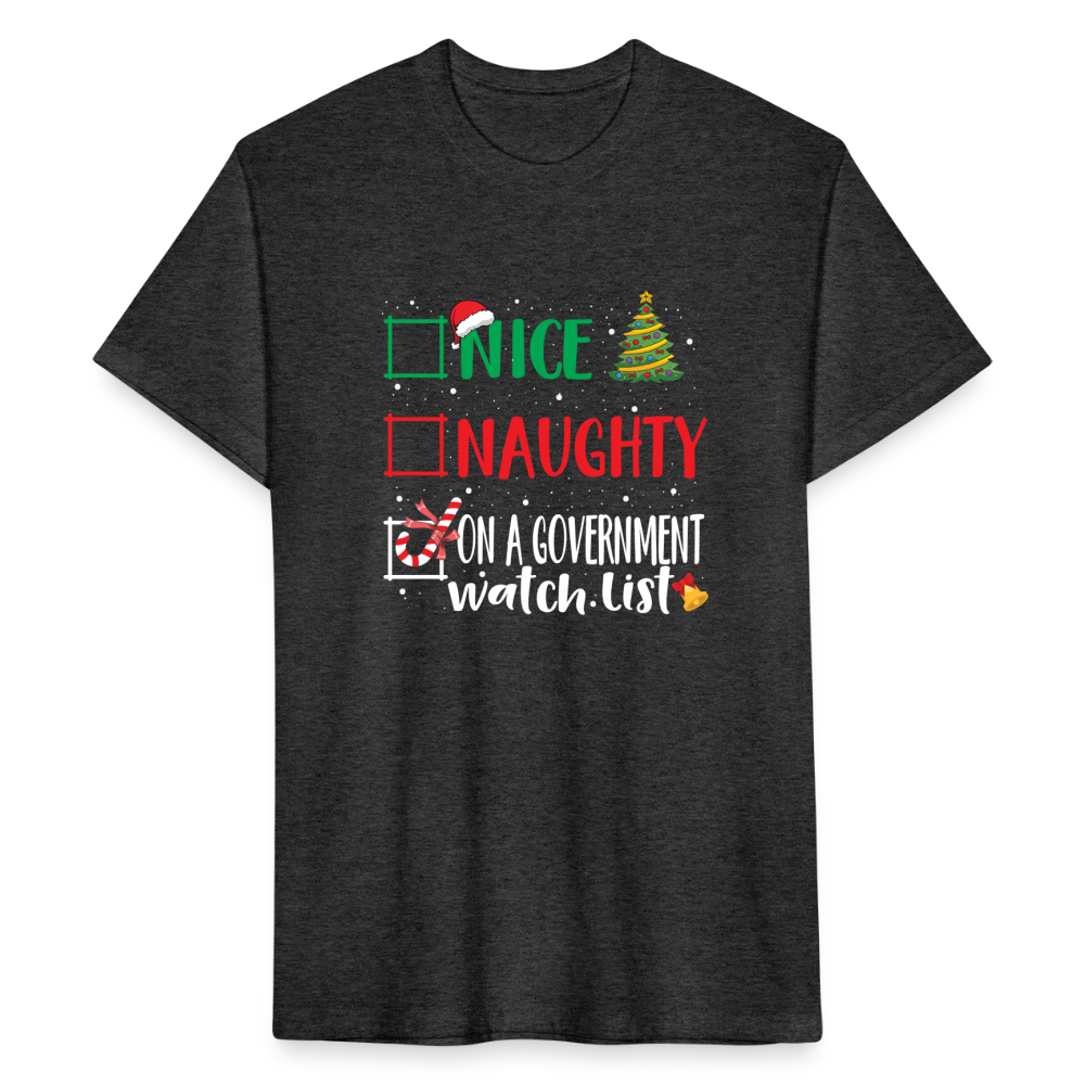 Nice, Naughty, or On a Government Watch List – Christmas Fitted Cotton/Poly T-Shirt by Next Level - heather black