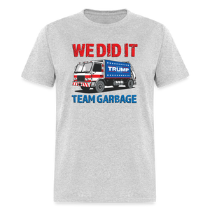 We Did It - Team Garbage Unisex Classic T-Shirt - heather gray