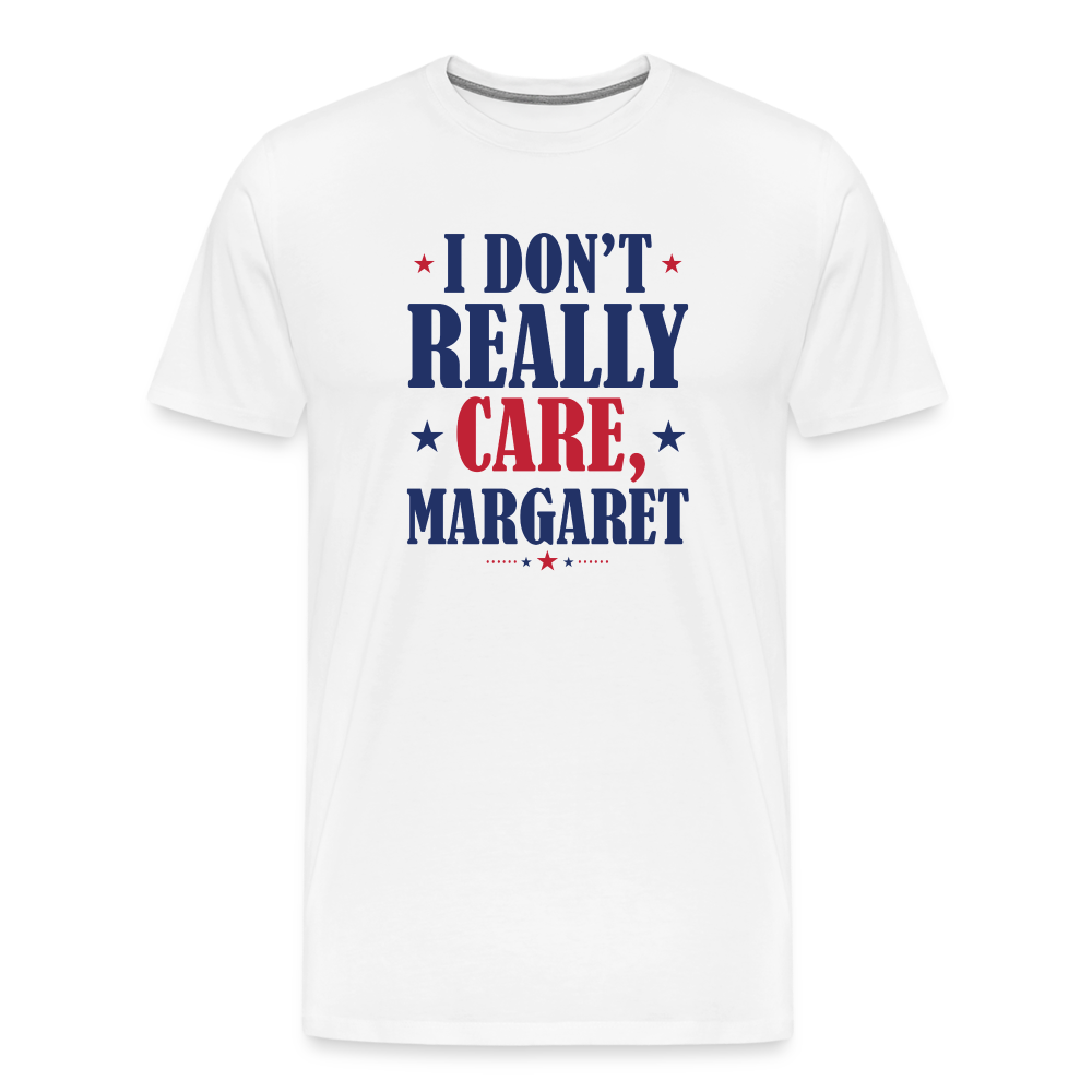 I Don't Really Care, Margaret Funny Men's Premium T-Shirt - white