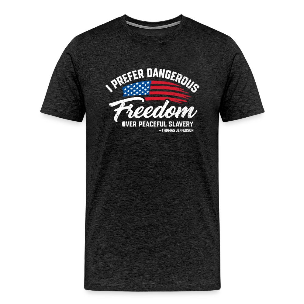 Dangerous Freedom Over Peaceful Slavery Thomas Jefferson Liberty Quote Men's Premium T-Shirt - charcoal grey