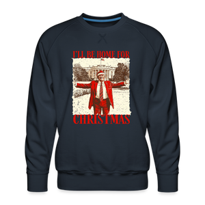 I'll Be Home for Christmas Men’s Premium Sweatshirt - navy