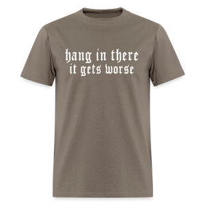 Hang in There, It Gets Worse Classic Men’s T-Shirt - safari