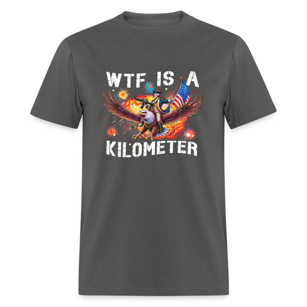 WTF Is A Kilometer Funny Unisex Classic T-Shirt - charcoal