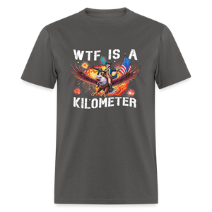 WTF Is A Kilometer Funny Unisex Classic T-Shirt - charcoal