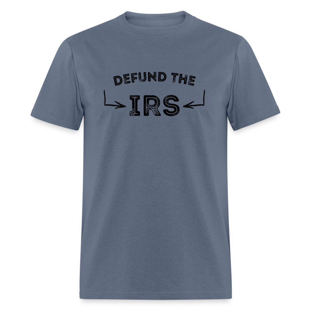 Defund The IRS Unisex Classic T-Shirt - denim