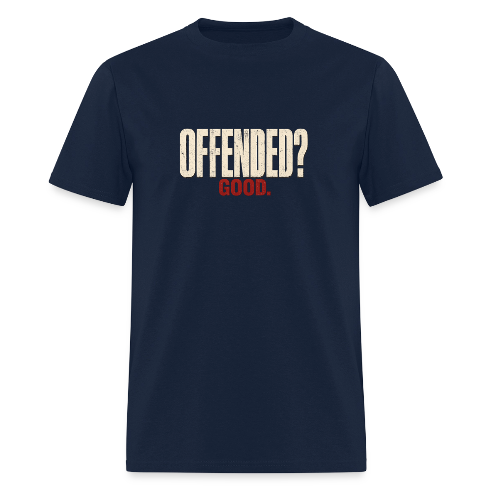 Offended? Good - Men's T-Shirt - navy