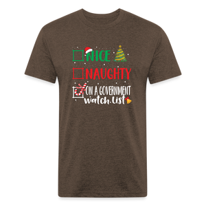 Nice, Naughty, or On a Government Watch List – Christmas Fitted Cotton/Poly T-Shirt by Next Level - heather espresso