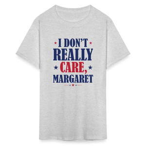 I Don't Really Care, Margaret Funny Unisex Classic T-Shirt - heather gray