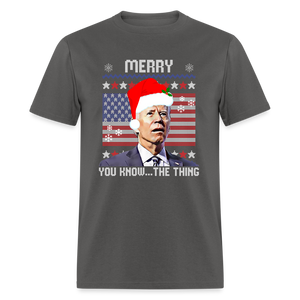 Merry You Know The Thing - Biden Funny Christmas Unisex Classic T-Shirt - charcoal