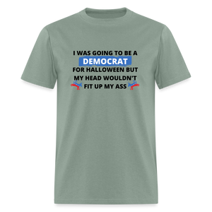 I was going to be a Democrat for Halloween Funny Classic T-Shirt - sage