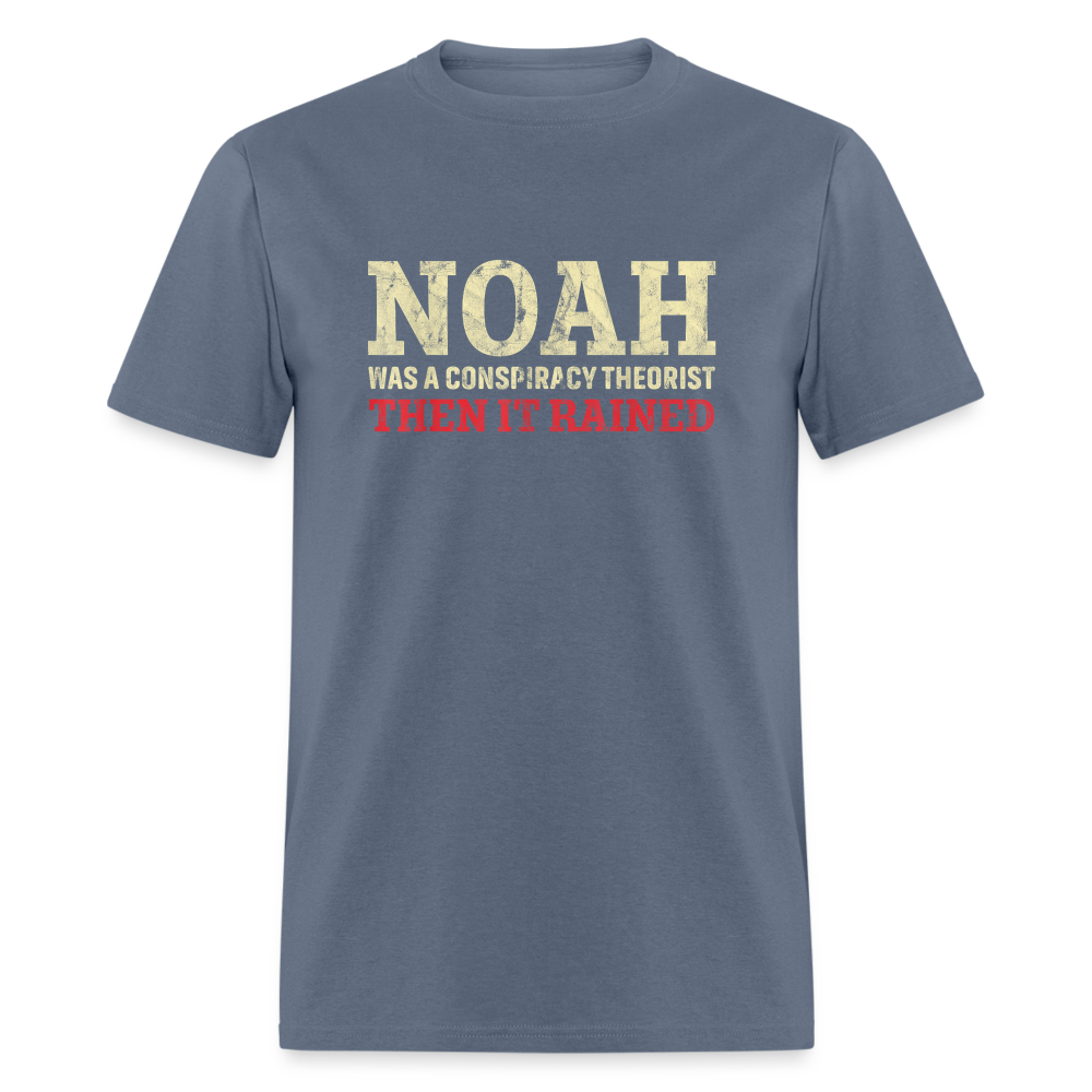 Noah was a conspiracy theorist then it rained Unisex Classic T-Shirt - denim