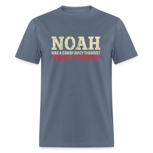 Noah was a conspiracy theorist then it rained Unisex Classic T-Shirt - denim