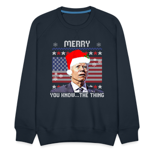 Merry You Know The Thing - Biden Funny Christmas Men’s Premium Sweatshirt - navy