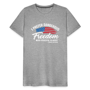 Dangerous Freedom Over Peaceful Slavery Thomas Jefferson Liberty Quote Men's Premium T-Shirt - heather gray