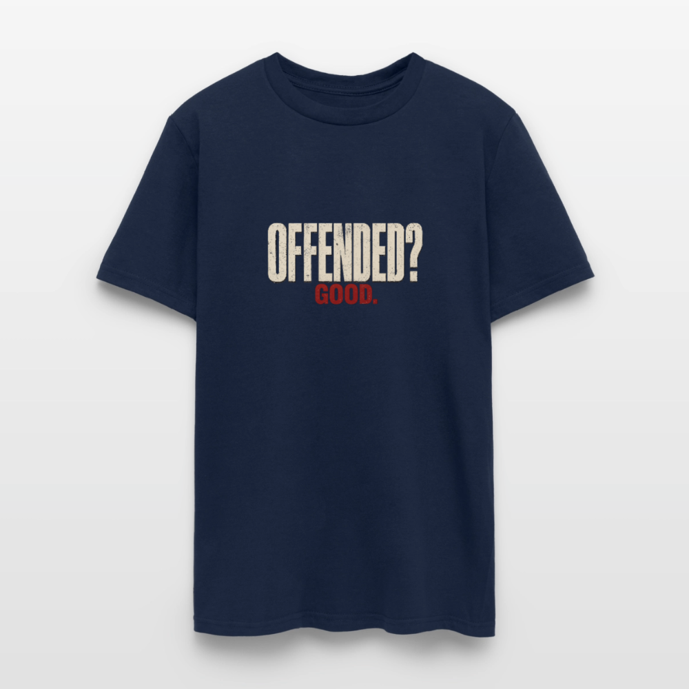 Offended? Good - Men's T-Shirt - navy