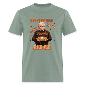 Trump Thanksgiving - Ready to Talk Politics, Policies, and Pie Unisex Classic T-Shirt - sage