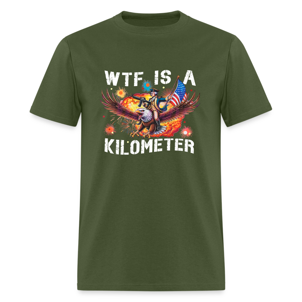 WTF Is A Kilometer Funny Unisex Classic T-Shirt - military green