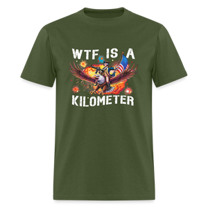 WTF Is A Kilometer Funny Unisex Classic T-Shirt - military green