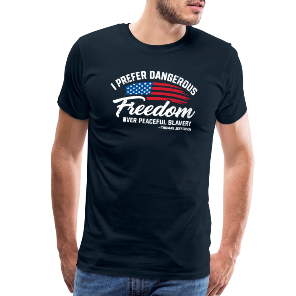 Dangerous Freedom Over Peaceful Slavery Thomas Jefferson Liberty Quote Men's Premium T-Shirt - deep navy
