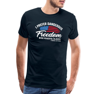 Dangerous Freedom Over Peaceful Slavery Thomas Jefferson Liberty Quote Men's Premium T-Shirt - deep navy
