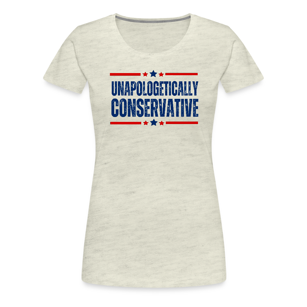 Unapologetically Conservative Women’s Premium T-Shirt - heather oatmeal