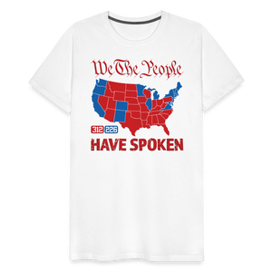 We The People Have Spoken Men's Premium T-Shirt - white