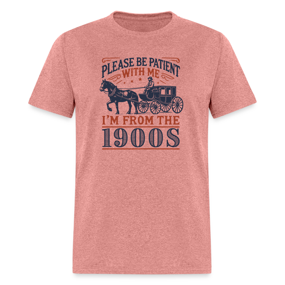 Please Be Patient with Me I'm from the 1900s Funny Unisex Classic T-Shirt - heather mauve