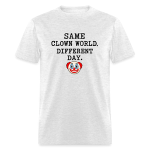 Same Clown World, Different Day Classic T-Shirt - light heather gray