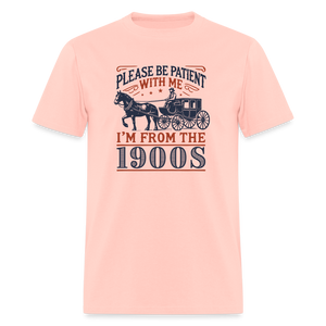 Please Be Patient with Me I'm from the 1900s Funny Unisex Classic T-Shirt - blush pink 