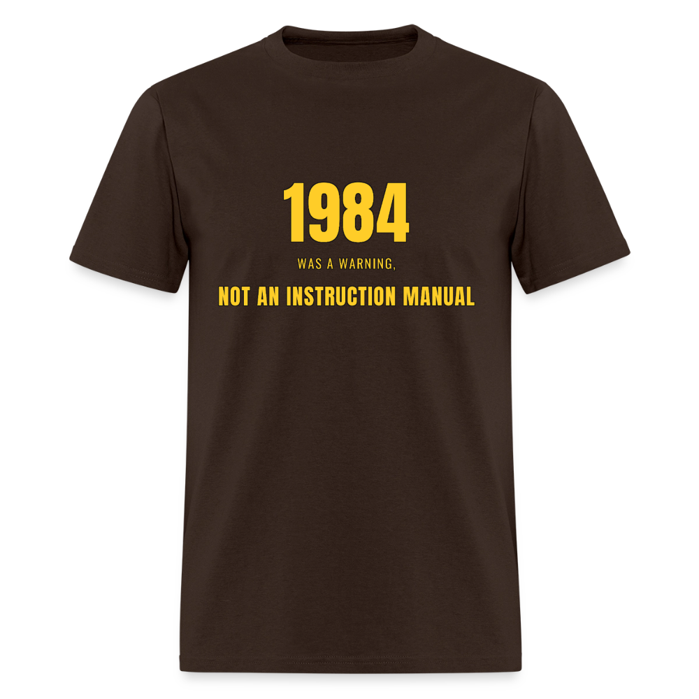 1984 Was a Warning, Not an Instruction Manual Classic T-Shirt - brown